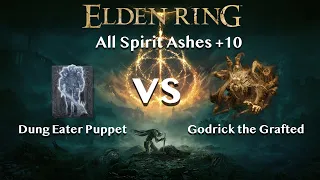 【Elden Ring】Dung Eater Puppet vs Godrick the Grafted【All Spirit Ashes+10】