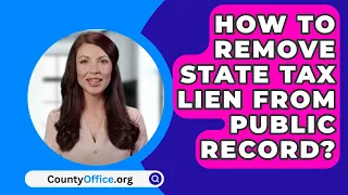 How To Remove State Tax Lien From Public Record? - CountyOffice.org