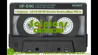 Scipions  - 60-70-80-90 Electro Remix (Mix) VOL 6.