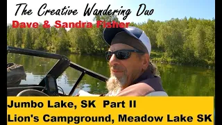 Jumbo Lake -Part II |Lion's Park, Meadow Lake SK #davefisher  #sandrazfisher #blablibbing  #camping