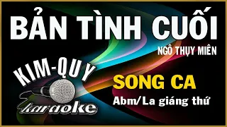 BẢN TÌNH CUỐI - KARAOKE - SONG CA ( Abm/La giáng thứ )