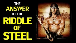 The Answer to The Riddle of Steel – Behind Conan the Barbarian