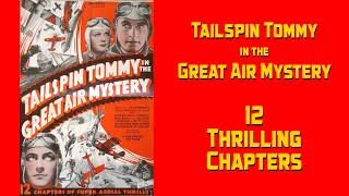 Tailspin Tommy in the Great Air Mystery  Cliffhanger serial