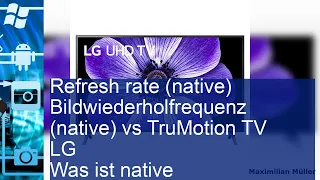 Refresh rate (native) Bildwiederholfrequenz (native) vs TruMotion TV LG