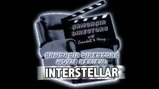 Interstellar Movie Review Part 1 - Armchair Directors (NO SPOILERS)