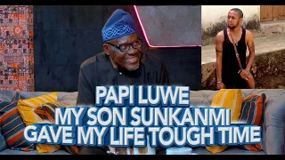 MY SON GAVE ME TOUGH TIME BUT HE STILL KEPT MY LEGACY... SUNDAY OMOBOLANLE  (PAPILUWE)
