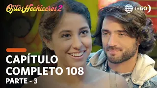 Ojitos Hechiceros 26/11/2018 - Cap 108 - 3/5