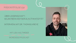 #232 - Über Leidenschaft, Selbstbewusstsein & Authentizität - Interview mit Dr. Thomas Kreye