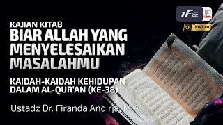 Kaidah Kehidupan Al-Quran Dalam #38: Biar Allah Yg Menyelesaikan Masalahmu - Ust Dr. Firanda Andirja