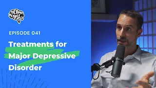 The Brain People Podcast: 041 | Treatments for Major Depressive Disorder