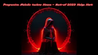 Progressive Melodic techno House   Best of 2023 Helge Hart