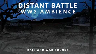 WW2 Distant Battle Sounds on a Stormy Night - Rain Sounds - World War Two Ambience - 3 Hours