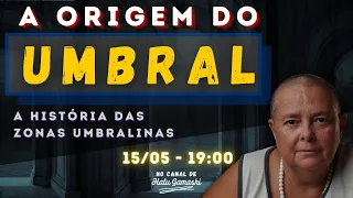 O UMBRAL - A Origem e a História das Zonas Umbralinas - 15/05 19h00