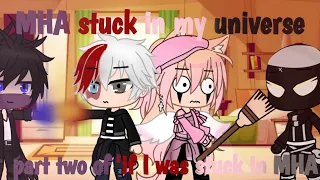 {MHA stuck in my universe} { part two of'if i was stuck in MHA} {Gacha club}