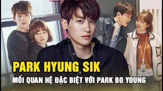 Park Hyung Sik - Thần tượng đi lên từ chông gai và mối quan hệ với Park Bo Young