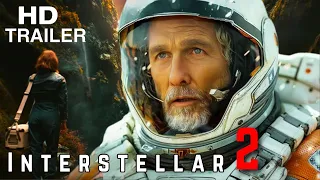 INTERSTELLAR 2 - OFFICIAL TRAILER 2024 | Matthew McConaughey , Anne Hathaway