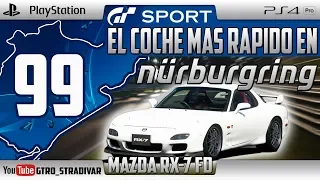 GT SPORT - EL COCHE MAS RAPIDO EN NURBURGRING #99 | MAZDA RX-7 FD | GTro_stradivar