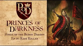 House of the Blood Dragon (A CK3 Princes of Darkness Let's Play) | Ep 4: King Killer