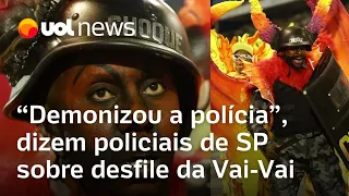 Vai-Vai é criticada por delegados de São Paulo: 'Demonizaram a polícia'; escola de samba se defende