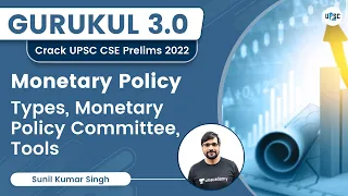 Monetary Policy | Types, Monetary Policy Committee, Tools | Sunil Kumar Singh | UPSC 101