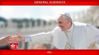 June 5 2024  General Audience Pope Francis ASL