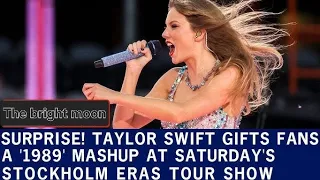 Surprise Taylor Swift gifts fans a '1989' mashup at Saturday's Stockholm Eras Tour show #usa  #viral