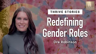 1582: Redefining Gender Roles after Mormonism - Dre Robinson's THRIVE Story