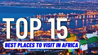 TOP 15 Best Places To Visit in Africa (2024) | Travel Guide