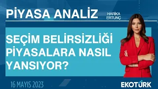 Seçim belirsizliği piyasalara nasıl yansıyor? | Harika Ertunç | Piyasa Analiz