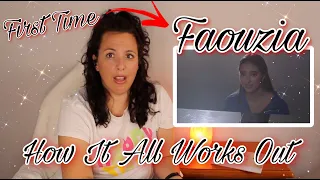 FIRST TIME REACTING TO Faouzia  |  How It All Works Out | That Was DEEP!! 🤯 🤯