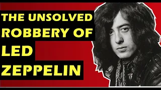 Led Zeppelin: The Unsolved Robbery Of The Band