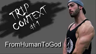 TRIP CONTEXT #1 FromHumanToGod