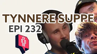 Epi 232 - Tynnere suppe