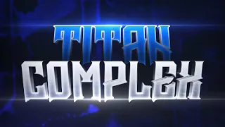 249th Extreme Demon (Again) | Titan Complex 100% by TCTeam [288fps bypass]