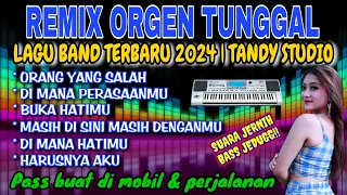 REMIX ORGEN TUNGGAL TANDY STUDIO ❗ LAGU BAND TERBARU 2024❗Orang yang salah, Di mana perasaanmu