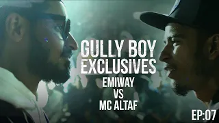 GullyBoy Exclusives EP:07 | Emiway Vs MC Altaf | Ranveer Singh|Alia Bhatt| Siddhant Chaturvedi|Kalki