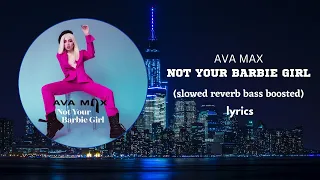 Ava max - Not your barbie girl (slowed reverb bass boosted) [with lyrics]