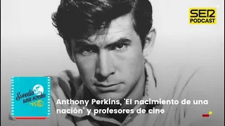 Sucedió una noche | Anthony Perkins, 'El nacimiento de una nación' y profesores de cine