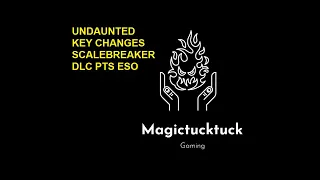 UNDAUNTED KEY updates! Scalebreaker DLC ESO