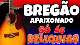 BREGÃO APAIXONADO  SÓ AS RELIQUIAS