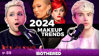 Makeup Trends for 2024 that could CHANGE Your Year! | BEAUTIFUL and BOTHERED | Ep. 59