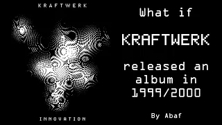 Kraftwerk - Innovation - What if Kraftwerk made an album in 2000 ? [Fan album]