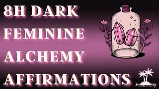 8H Dark Feminine Alchemy Affirmations - EXTENDED TAPE - POWERFUL - Dark Feminine Energy