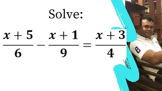 Solve (x+5)/6-(x+1)/9=(x+3)/4