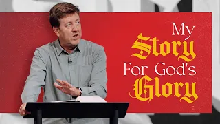 My Story for God’s Glory  |  Acts 25-26  |  Gary Hamrick