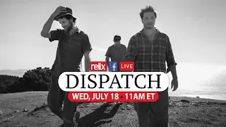 Dispatch :: Live At Relix :: 7/18/18