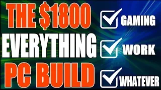THE $1800 EVERYTHING PC - Gaming/Work/Whatever - PC Build - LIVE