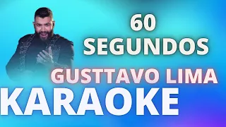 60 SEGUNDOS   GUSTTAVO LIMA   KARAOKE COMPLETO