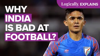 Explained under 5 - Why India is Bad at Football? l History of Indian football l Logically India