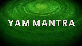 YAM MANTRA 🟢 108 TIMES 🟢 Heart Chakra Music 🟢